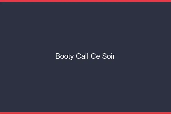Booty call ce soir