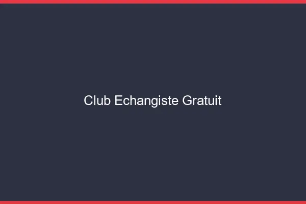 Club échangiste gratuit