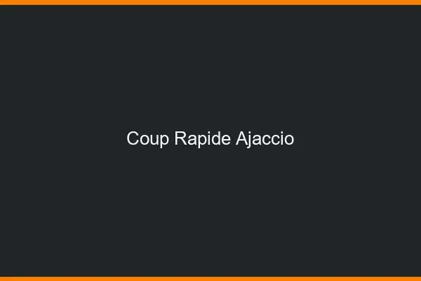 Coup rapide Ajaccio
