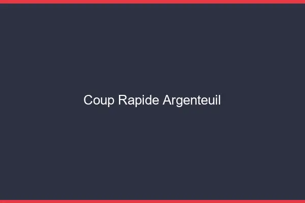 Coup rapide Argenteuil