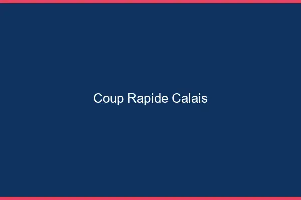 Coup rapide Calais