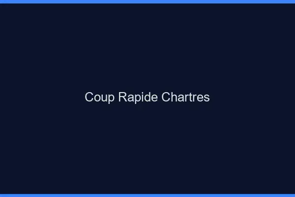 Coup rapide Chartres