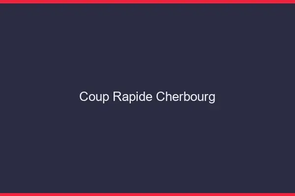 Coup rapide Cherbourg