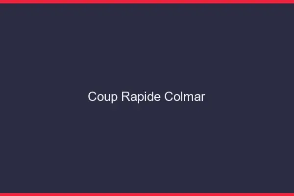 Coup rapide Colmar