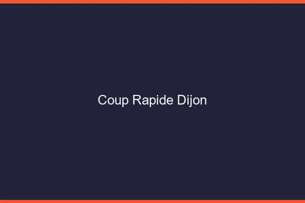 Coup rapide Dijon