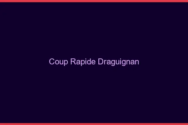 Coup rapide Draguignan