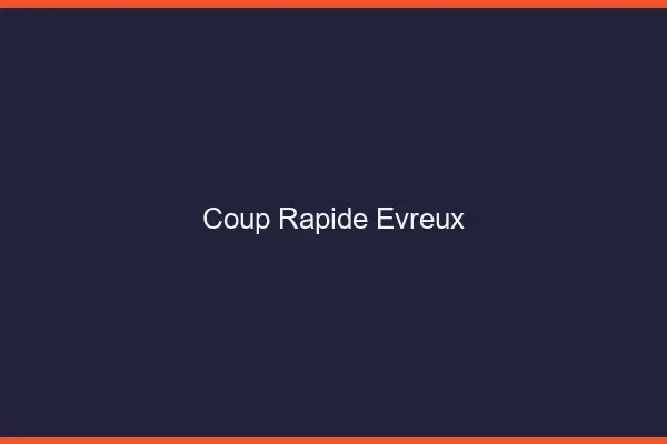 Coup rapide Évreux
