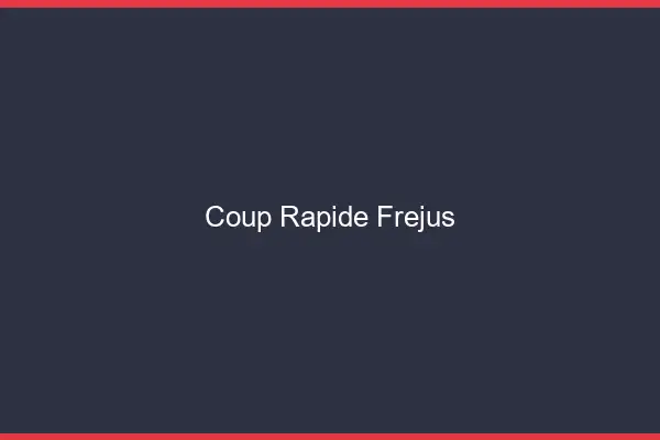 Coup rapide Fréjus