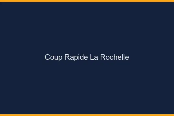 Coup rapide la rochelle