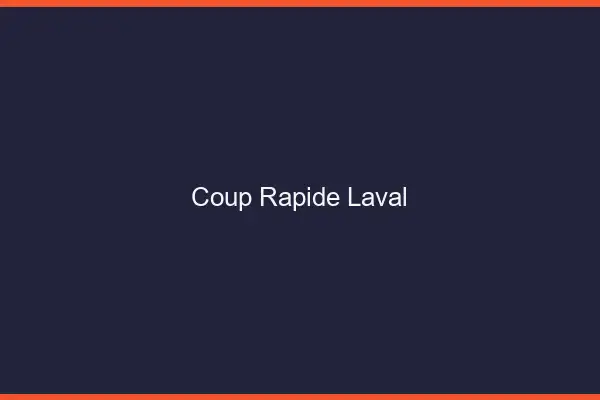 Coup rapide Laval