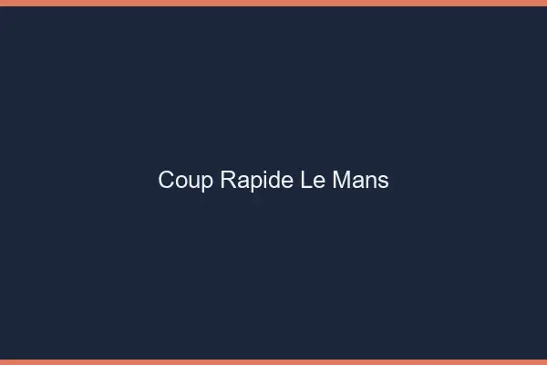 Coup rapide le mans