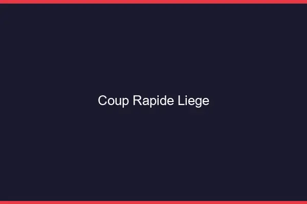 Coup rapide Liège