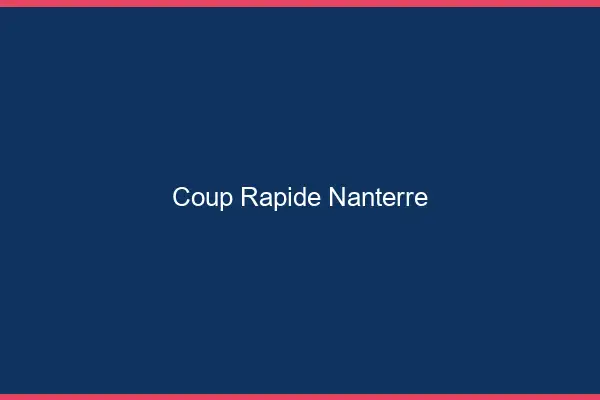 Coup rapide Nanterre