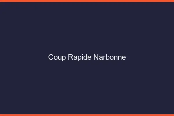 Coup rapide Narbonne