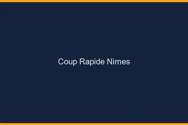 Coup rapide Nîmes