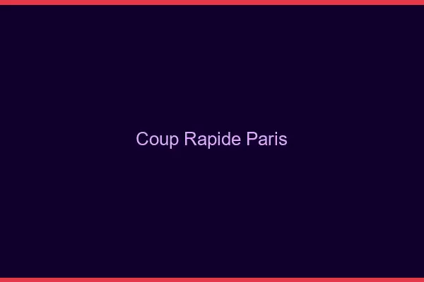 Coup rapide Paris