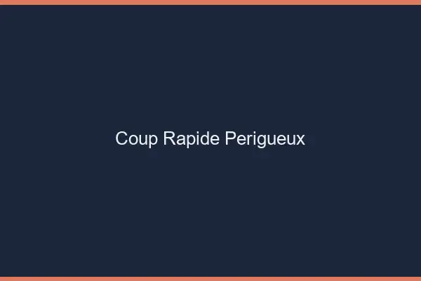 Coup rapide Périgueux