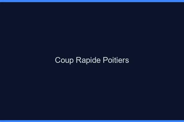 Coup rapide Poitiers