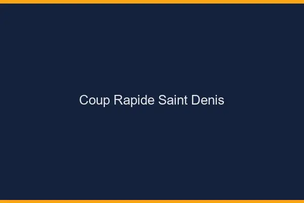 Coup rapide Saint-Denis