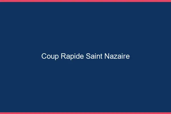 Coup rapide Saint-Nazaire