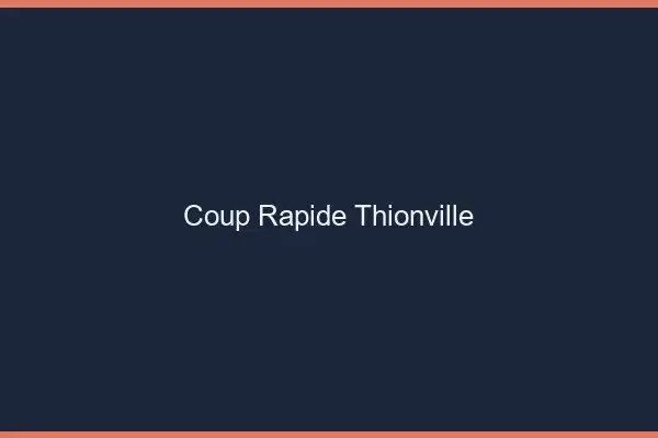 Coup rapide Thionville