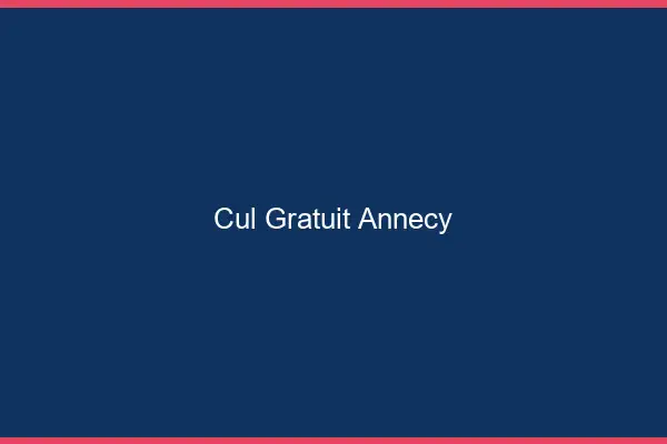 Cul gratuit Annecy