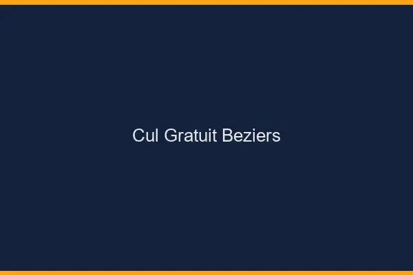 Cul gratuit Béziers