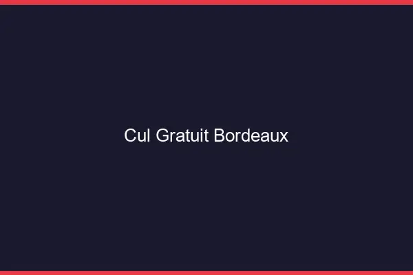 Cul gratuit Bordeaux