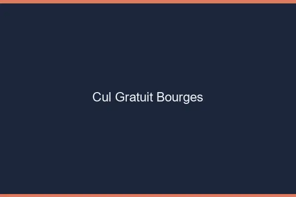 Cul gratuit Bourges