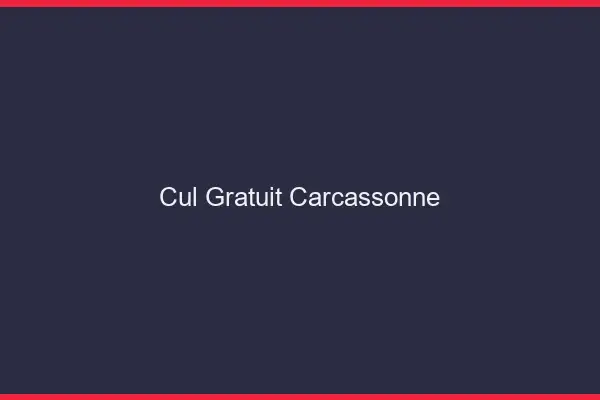 Cul gratuit Carcassonne