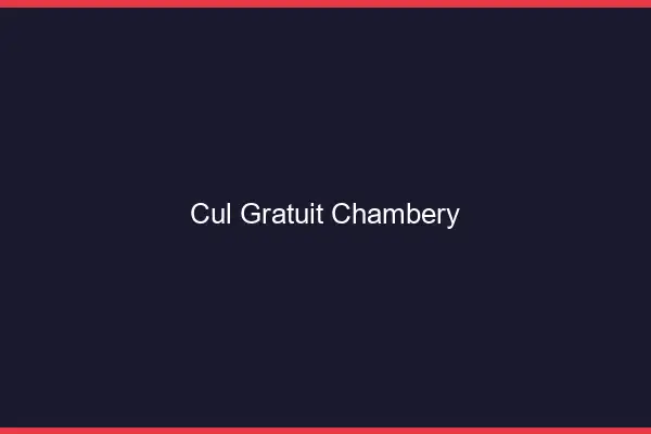 Cul gratuit Chambéry