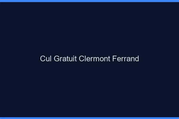 Cul gratuit Clermont-Ferrand