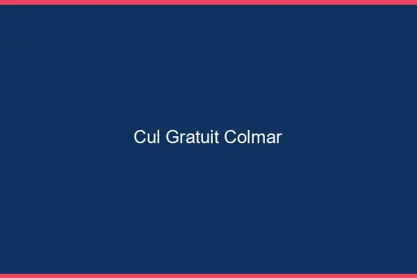 Cul gratuit Colmar
