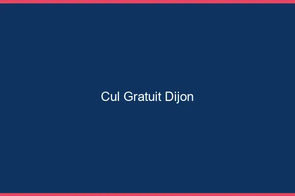 Cul gratuit Dijon