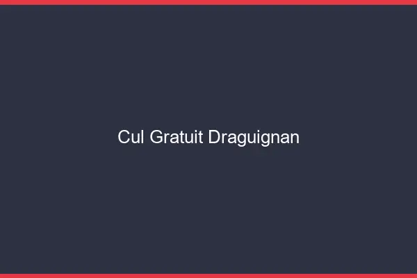 Cul gratuit Draguignan