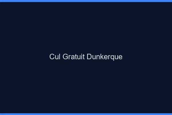 Cul gratuit Dunkerque