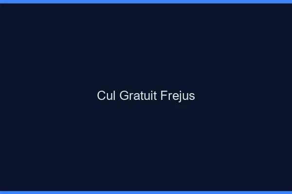 Cul gratuit Fréjus