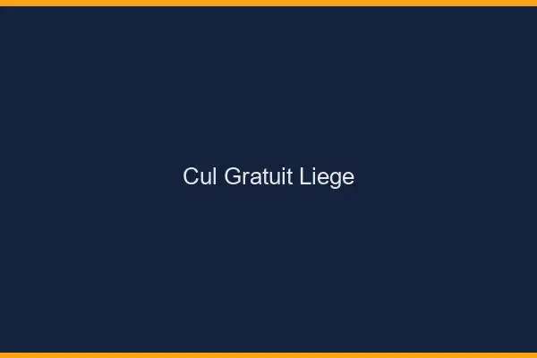 Cul gratuit Liège