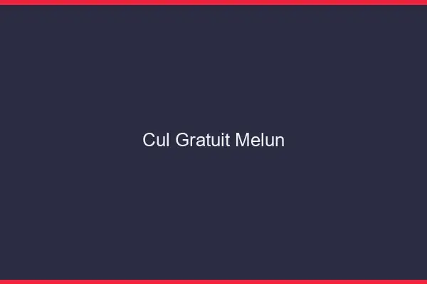 Cul gratuit Melun