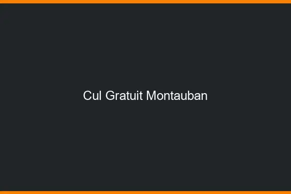 Cul gratuit Montauban