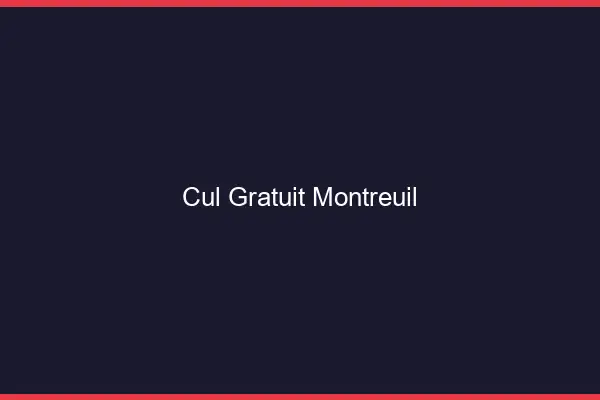 Cul gratuit Montreuil