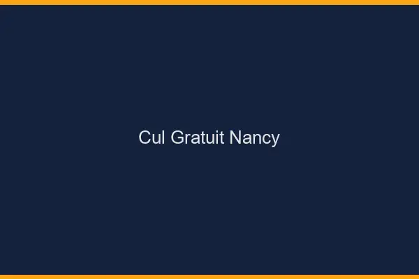 Cul gratuit Nancy