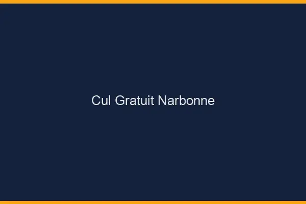 Cul gratuit Narbonne
