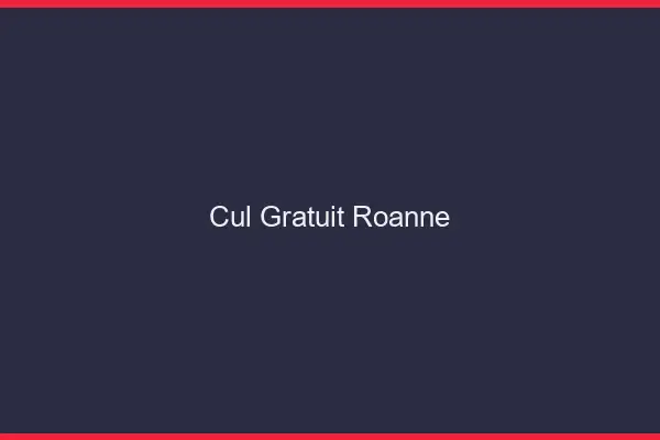 Cul gratuit Roanne