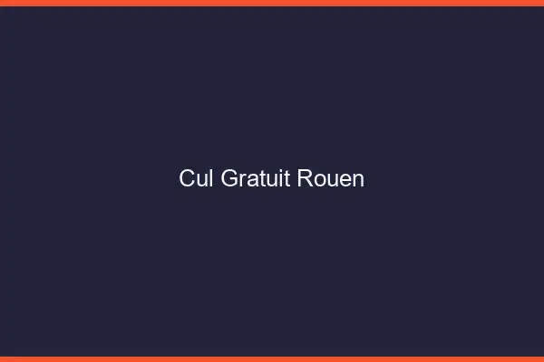 Cul gratuit Rouen
