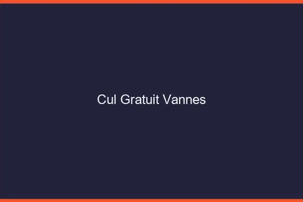 Cul gratuit Vannes