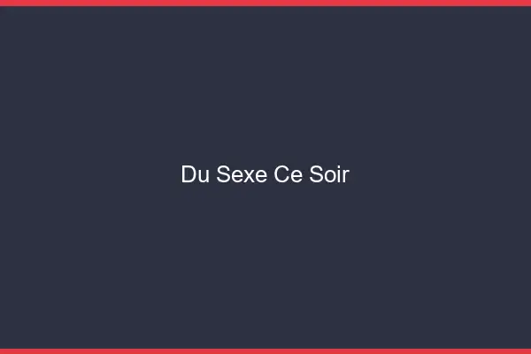 Du sexe ce soir