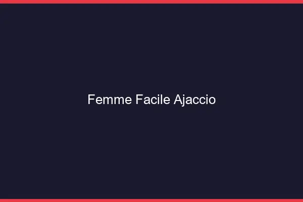 Femme facile Ajaccio