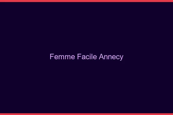 Femme facile Annecy