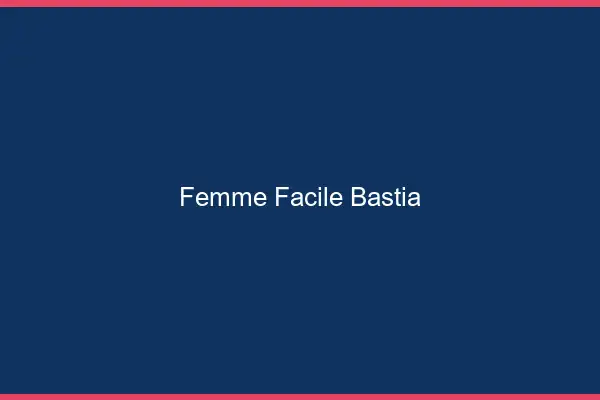 Femme facile Bastia
